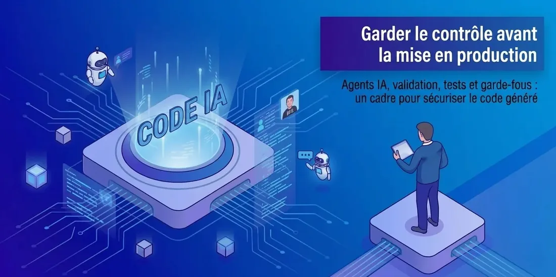 Illustration isométrique : une puce marquée CODE IA et un développeur tablette en main, avec le titre Garder le contrôle avant la mise en production